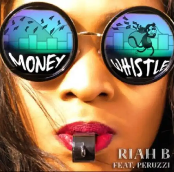 Riah B - “Blow Whistle” ft. Peruzzi